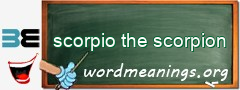 WordMeaning blackboard for scorpio the scorpion